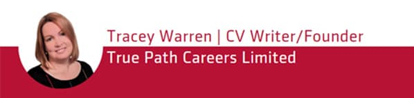 Tracey Warren, CV Writer/ Founder at True Path Careers Limited.